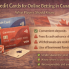 Credit Cards for Online Betting in Canada – What Players Should Know